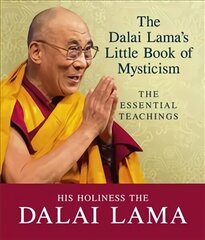 Dalai Lama's Little Book of Mysticism: The Essential Teachings cena un informācija | Garīgā literatūra | 220.lv