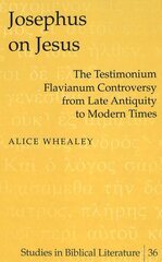 Josephus on Jesus: The Testimonium Flavianum Controversy from Late Antiquity to Modern Times cena un informācija | Garīgā literatūra | 220.lv