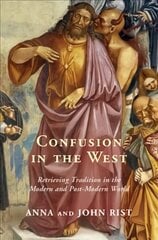 Confusion in the West: Retrieving Tradition in the Modern and Post-Modern World cena un informācija | Garīgā literatūra | 220.lv