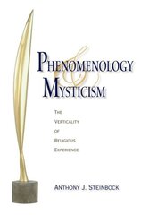 Phenomenology and Mysticism: The Verticality of Religious Experience cena un informācija | Garīgā literatūra | 220.lv