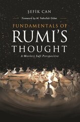 Fundamentals of Rumi's Thought: A Mevlevi Sufi Perspective цена и информация | Духовная литература | 220.lv