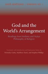 God and the World's Arrangement: Readings from Vedanta and Nyaya Philosophy of Religion цена и информация | Духовная литература | 220.lv