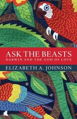 Ask the Beasts: Darwin and the God of Love cena un informācija | Garīgā literatūra | 220.lv