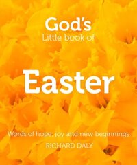Gods Little Book of Easter: Words of Hope, Joy and New Beginnings cena un informācija | Garīgā literatūra | 220.lv