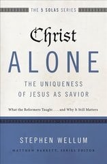 Christ Alone---The Uniqueness of Jesus as Savior: What the Reformers Taught...and Why It Still Matters цена и информация | Духовная литература | 220.lv
