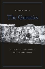 Gnostics: Myth, Ritual, and Diversity in Early Christianity cena un informācija | Garīgā literatūra | 220.lv