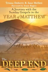 Deep End: A Journey with the Sunday Gospels in the Year of Matthew cena un informācija | Garīgā literatūra | 220.lv