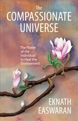 Compassionate Universe: The Power of the Individual to Heal the Environment 2nd edition cena un informācija | Garīgā literatūra | 220.lv