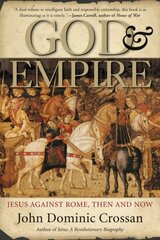 God And Empire: Jesus Against Rome, Then and Now cena un informācija | Garīgā literatūra | 220.lv