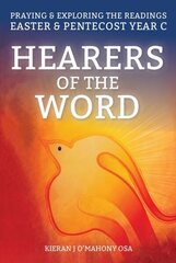 Hearers of the Word: Praying and Exploring the Readings for Easter and Pentecost Year A цена и информация | Духовная литература | 220.lv