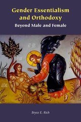 Gender Essentialism and Orthodoxy: Beyond Male and Female цена и информация | Духовная литература | 220.lv