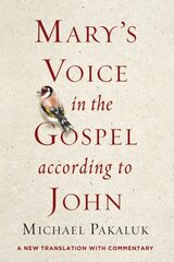 Mary's Voice in the Gospel According to John: A New Translation with Commentary цена и информация | Духовная литература | 220.lv