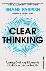 Clear Thinking: Turning Ordinary Moments into Extraordinary Results цена и информация | Самоучители | 220.lv