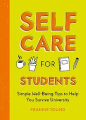 Self-Care for Students: Simple Well-Being Tips to Help You Survive University cena un informācija | Pašpalīdzības grāmatas | 220.lv