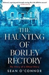 Haunting of Borley Rectory: The Story of a Ghost Story cena un informācija | Pašpalīdzības grāmatas | 220.lv