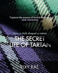 Secret Life of Tartan: How a cloth shaped a nation cena un informācija | Pašpalīdzības grāmatas | 220.lv