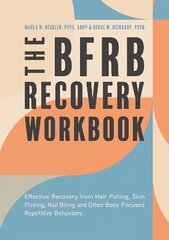 BFRB Recovery Workbook: Effective Recovery from Hair Pulling, Skin Picking, Nail Biting, and Other Body-Focused Repetitive Behaviors cena un informācija | Pašpalīdzības grāmatas | 220.lv