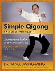 Simple Qigong Exercises for Health: Improve Your Health in 10 to 20 Minutes a Day 3rd edition цена и информация | Самоучители | 220.lv