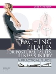 Teaching pilates for postural faults, illness and injury: a practical guide cena un informācija | Pašpalīdzības grāmatas | 220.lv