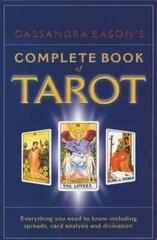 Cassandra Eason's Complete Book Of Tarot: Everything you need to know including spreads, card analysis and divination цена и информация | Самоучители | 220.lv