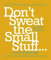 Don't Sweat the Small Stuff: Simple ways to Keep the Little Things from Overtaking Your Life cena un informācija | Pašpalīdzības grāmatas | 220.lv