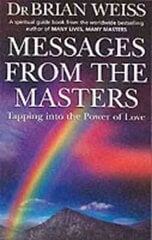 Messages From The Masters: Tapping into the power of love cena un informācija | Pašpalīdzības grāmatas | 220.lv