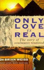 Only Love Is Real: A Story Of Soulmates Reunited cena un informācija | Pašpalīdzības grāmatas | 220.lv