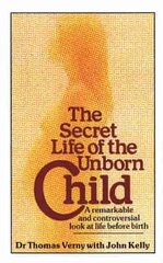 Secret Life Of The Unborn Child: A remarkable and controversial look at life before birth cena un informācija | Pašpalīdzības grāmatas | 220.lv