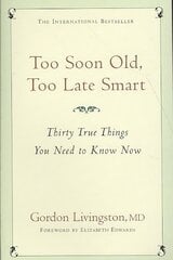 Too Soon Old, Too Late Smart: Thirty True Things You Need to Know Now cena un informācija | Pašpalīdzības grāmatas | 220.lv
