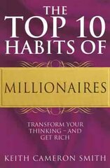 Top 10 Habits Of Millionaires: Transform Your Thinking - and Get Rich cena un informācija | Pašpalīdzības grāmatas | 220.lv