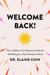 Welcome Back: How to Reboot Your Physical and Mental Well-Being for a Post-Pandemic World цена и информация | Самоучители | 220.lv