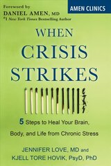 When Crisis Strikes: 5 Steps to Heal Your Brain, Body, and Life from Chronic Stress cena un informācija | Pašpalīdzības grāmatas | 220.lv