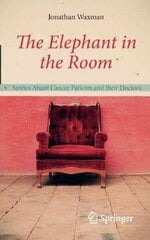 Elephant in the Room: Stories About Cancer Patients and their Doctors 2012 cena un informācija | Pašpalīdzības grāmatas | 220.lv