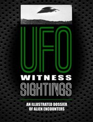 UFO Witness Sightings: An Illustrated Dossier of Alien Encounters Updated edition cena un informācija | Pašpalīdzības grāmatas | 220.lv