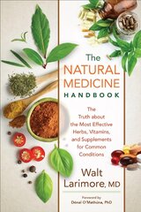 Natural Medicine Handbook The Truth about the Most Effective Herbs, Vitamins, and Supplements for Common Conditions cena un informācija | Pašpalīdzības grāmatas | 220.lv