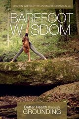 Barefoot Wisdom: Better Health through Grounding cena un informācija | Pašpalīdzības grāmatas | 220.lv