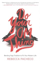 Do Your Om Thing: Bending Yoga Tradition to Fit Your Modern Life cena un informācija | Pašpalīdzības grāmatas | 220.lv