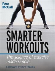 Smarter Workouts: The Science of Exercise Made Simple cena un informācija | Pašpalīdzības grāmatas | 220.lv