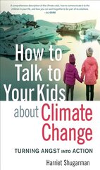 How to Talk to Your Kids About Climate Change: Turning Angst into Action cena un informācija | Pašpalīdzības grāmatas | 220.lv