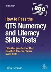 How to Pass the QTS Numeracy and Literacy Skills Tests: Essential Practice for the Qualified Teacher Status Skills Tests 2nd Revised edition цена и информация | Самоучители | 220.lv