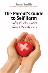 Parent's Guide to Self-Harm: What parents need to know New edition цена и информация | Самоучители | 220.lv