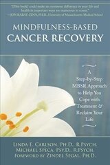 Mindfulness-Based Cancer Recovery: A Step-by-Step MBSR Approach to Help You Cope with Treatment and Reclaim Your Life cena un informācija | Pašpalīdzības grāmatas | 220.lv
