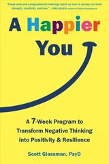 A Happier You: A Seven-Week Self-Care Program to Reduce Negative Thinking and Spark Positive Emotions цена и информация | Самоучители | 220.lv