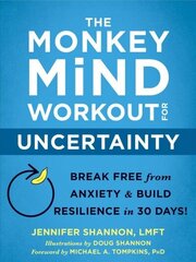 The Monkey Mind Workout for Uncertainty: Break Free from Anxiety and Build Resilience in 30 Days! cena un informācija | Pašpalīdzības grāmatas | 220.lv