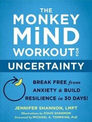 The Monkey Mind Workout for Uncertainty: Break Free from Anxiety and Build Resilience in 30 Days! цена и информация | Самоучители | 220.lv