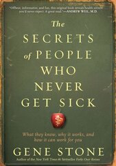 Secrets of People Who Never Get Sick: What They Know, Why It Works, and How It Can Work for You cena un informācija | Pašpalīdzības grāmatas | 220.lv