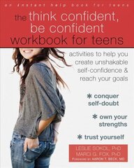 Think Confident, Be Confident Workbook for Teens: Activities to Help You Create Unshakable Self-Confidence and Reach Your Goals cena un informācija | Pašpalīdzības grāmatas | 220.lv