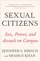 Sexual Citizens: A Landmark Study of Sex, Power, and Assault on Campus cena un informācija | Pašpalīdzības grāmatas | 220.lv