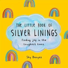 Little Book of Silver Linings: Finding Joy in the Toughest Times cena un informācija | Pašpalīdzības grāmatas | 220.lv