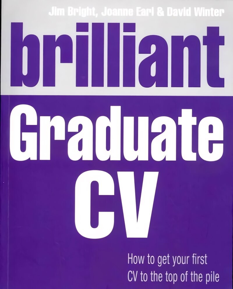 Brilliant Graduate CV: How to get your first CV to the top of the pile cena un informācija | Pašpalīdzības grāmatas | 220.lv